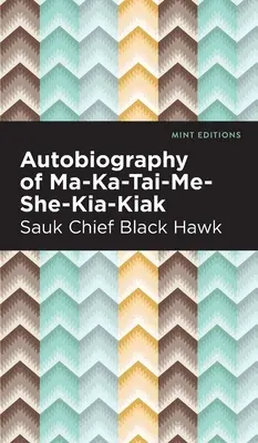 Autobiografia lui Ma-Ka-Tai-Me-She-Kia-Kiak - Autobiography of Ma-Ka-Tai-Me-She-Kia-Kiak