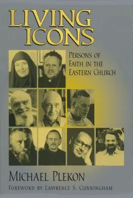 Icoane vii: Persoane de credință în Biserica Răsăriteană - Living Icons: Persons of Faith in the Eastern Church