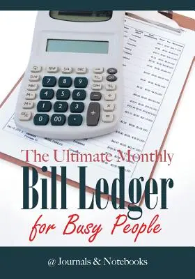 Ultimul jurnal de facturi lunare pentru oamenii ocupați - The Ultimate Monthly Bill Ledger for Busy People