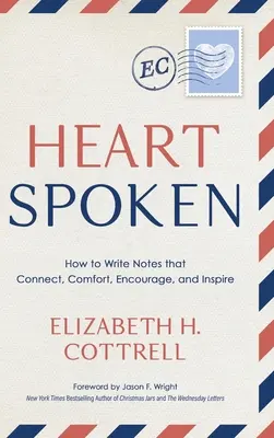 Heartspoken: Cum să scrii note care conectează, alină, încurajează și inspiră - Heartspoken: How to Write Notes that Connect, Comfort, Encourage, and Inspire