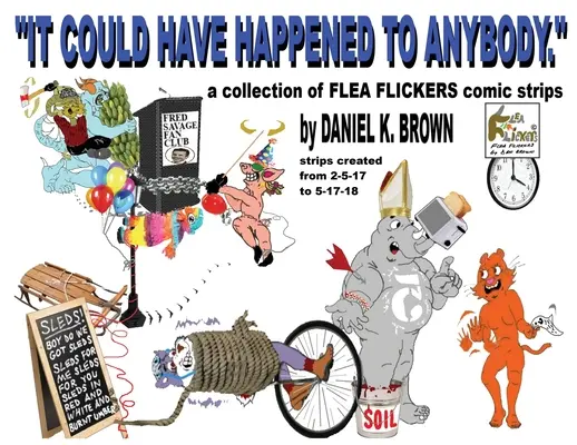S-ar fi putut întâmpla oricui.: O colecție de benzi desenate Flea Flickers - It Could Have Happened To Anybody.: A collection of Flea Flickers comic strips