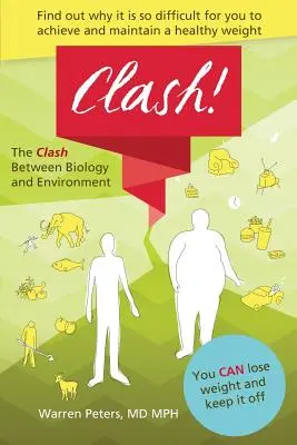 Ciocnirea: între biologie și mediu: De ce este dificil să atingi și să menții o greutate sănătoasă - The Clash: Between Biology and Environment: Why It Is Difficult to Achieve and Maintain a Healthy Weight