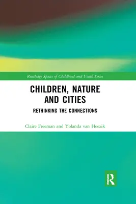 Copiii, natura și orașele: Regândirea conexiunilor - Children, Nature and Cities: Rethinking the Connections