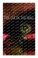 The Ear in the Wall (Urechea din perete): Cazul misterios al detectivului Craig Kennedy - The Ear in the Wall: Detective Craig Kennedy's Mystery Case
