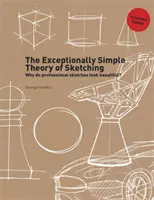 Teoria excepțional de simplă a schiței (ediție extinsă) - The Exceptionally Simple Theory of Sketching (Extended Edition)