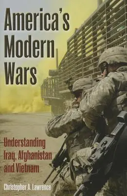 Războaiele moderne ale Americii - Înțelegerea Irakului, Afganistanului și Vietnamului - America'S Modern Wars - Understanding Iraq, Afghanistan and Vietnam