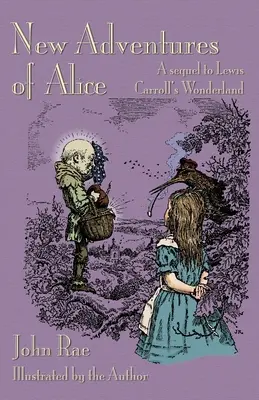 Noile aventuri ale lui Alice: A Sequel to Lewis Carroll's Wonderland - New Adventures of Alice: A Sequel to Lewis Carroll's Wonderland