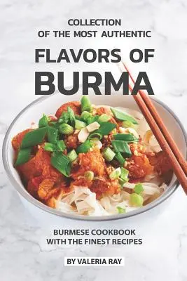 Colecție de Cele mai autentice arome din Birmania: Carte de bucate birmaneză cu cele mai bune rețete - Collection of The Most Authentic Flavors of Burma: Burmese Cookbook with The Finest Recipes
