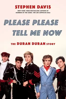 Te rog, te rog, spune-mi acum: Povestea Duran Duran - Please Please Tell Me Now: The Duran Duran Story