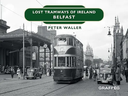 Tramvaie pierdute din Irlanda: Belfast - Lost Tramways of Ireland: Belfast