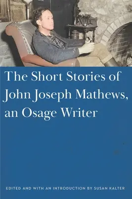 Povestirile scurte ale lui John Joseph Mathews, un scriitor Osage - The Short Stories of John Joseph Mathews, an Osage Writer