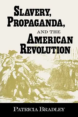 Sclavia, propaganda și revoluția americană - Slavery, Propaganda, and the American Revolution