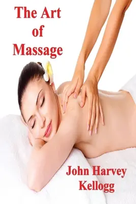 Arta masajului: Un manual practic pentru asistentă, student și practician - The Art of Massage: A Practical Manual for the Nurse, the Student and the Practitioner