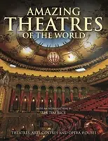 Teatrele uimitoare ale lumii - teatre, centre de artă și teatre de operă - Amazing Theatres of the World - Theatres, Arts Centres and Opera Houses