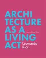 Arhitectura ca ACT viu: Leonardo Ricci - Architecture as Living ACT: Leonardo Ricci