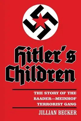 Copiii lui Hitler: The Story of the Baader-Meinhof Terrorist Gang - Hitler's Children: The Story of the Baader-Meinhof Terrorist Gang
