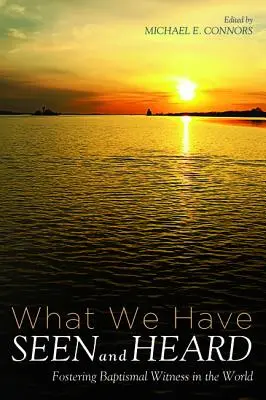 Ceea ce am văzut și am auzit - What We Have Seen and Heard
