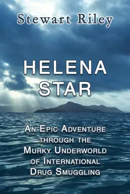 Helena Star: O aventură epică în lumea interlopă a contrabandei internaționale cu droguri - Helena Star: An Epic Adventure Through the Murky Underworld of International Drug Smuggling