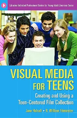 Media vizuale pentru adolescenți: Crearea și utilizarea unei colecții de filme axate pe adolescenți - Visual Media for Teens: Creating and Using a Teen-Centered Film Collection