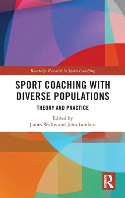 Sport Coaching cu populații diverse: Teorie și practică - Sport Coaching with Diverse Populations: Theory and Practice