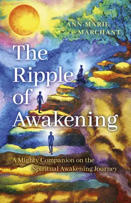 Ripple of Awakening: Un companion puternic în călătoria trezirii spirituale - The Ripple of Awakening: A Mighty Companion on the Spiritual Awakening Journey