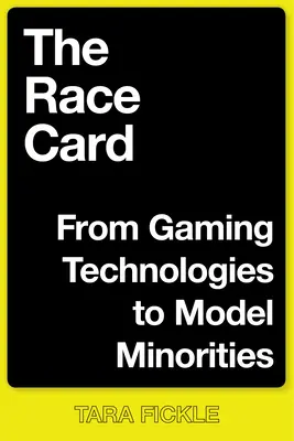 Cartea rasei: De la tehnologiile jocurilor la minoritățile model - The Race Card: From Gaming Technologies to Model Minorities