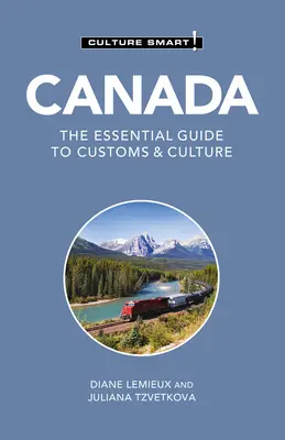 Canada - Cultura inteligentă! Ghidul esențial pentru obiceiuri și cultură - Canada - Culture Smart!: The Essential Guide to Customs & Culture