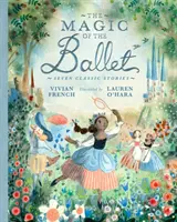 Magia baletului: Șapte povești clasice - Magic of the Ballet: Seven Classic Stories