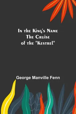 În numele regelui; Croaziera lui Kestrel - In the King's Name; The Cruise of the Kestrel