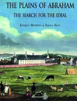 Câmpiile lui Avraam: The Search for the Ideal - The Plains of Abraham: The Search for the Ideal