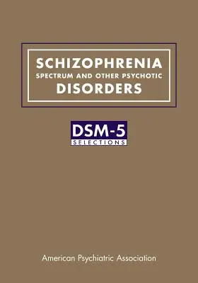 Spectrul schizofreniei și alte tulburări psihotice: Selecții DSM-5(R) - Schizophrenia Spectrum and Other Psychotic Disorders: DSM-5(R) Selections