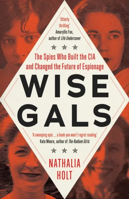 Wise Gals - Spioanele care au construit CIA și au schimbat viitorul spionajului - Wise Gals - The Spies Who Built the CIA and Changed the Future of Espionage