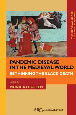 Boala pandemică în lumea medievală: Regândirea Morții Negre - Pandemic Disease in the Medieval World: Rethinking the Black Death