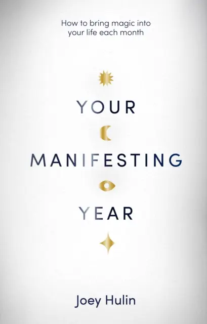 Your Manifesting Year - Cum să aduci magia în viața ta în fiecare lună - Your Manifesting Year - How to bring magic into your life each month