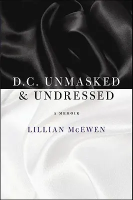 D.C. demascat și dezbrăcat: A Memoir - D.C. Unmasked & Undressed: A Memoir