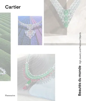 Cartier: Beauts Du Monde: Bijuterii înalte și obiecte prețioase - Cartier: Beauts Du Monde: High Jewelry and Precious Objects