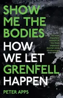 Show Me the Bodies - Cum am lăsat să se întâmple Grenfell - Show Me the Bodies - How We Let Grenfell Happen