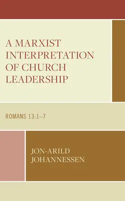 O interpretare marxistă a conducerii Bisericii: Romani 13:1-7 - A Marxist Interpretation of Church Leadership: Romans 13:1-7