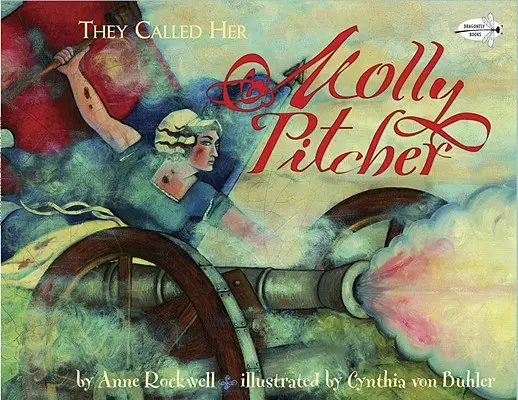 Ei îi spuneau Molly Pitcher - They Called Her Molly Pitcher