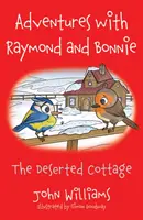 Aventuri cu Raymond și Bonnie - The Deserted Cottage - Adventures with Raymond and Bonnie - The Deserted Cottage