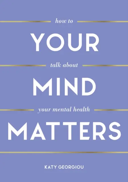 Mintea ta contează - Cum să vorbești despre sănătatea ta mintală - Your Mind Matters - How to Talk About Your Mental Health