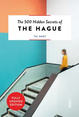 Cele 500 de secrete ascunse ale Haga revizuite - The 500 Hidden Secrets of the Hague Revised