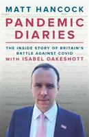 Pandemic Diaries - Povestea din interior a luptei Marii Britanii împotriva Covid - Pandemic Diaries - The inside story of Britain's battle against Covid