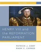 Henric al VIII-lea și reforma Parlamentului (Coby John Patrick (Smith College)) - Henry VIII and the Reformation of Parliament (Coby John Patrick (Smith College))