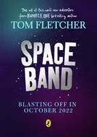 Banda spațială - Noua aventură ieșită din comun a autorului Tom Fletcher, bestsellerul numărul unu - Space Band - The out-of-this-world new adventure from the number-one-bestselling author Tom Fletcher