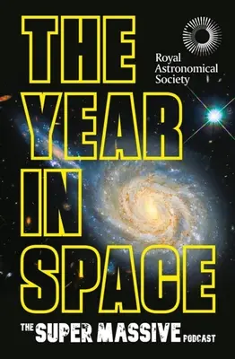 The Year in Space (Anul în spațiu): From the Makers of the Number-One Space Podcast, in Conjunction with the Royal Astronomical Society - The Year in Space: From the Makers of the Number-One Space Podcast, in Conjunction with the Royal Astronomical Society