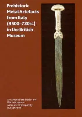 Artefacte preistorice din metal din Italia (3500-720 î.Hr.) în British Museum - Prehistoric Metal Artefacts from Italy (3500-720 Bc) in the British Museum