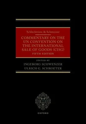 Schlechtriem & Schwenzer: Comentariu la Convenția ONU privind vânzarea internațională de bunuri (Cisg) - Schlechtriem & Schwenzer: Commentary on the Un Convention on the International Sale of Goods (Cisg)