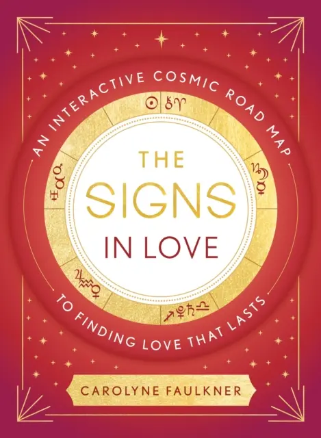 Semne în dragoste - o foaie de parcurs cosmică interactivă pentru a găsi dragostea care durează - Signs in Love - An Interactive Cosmic Road Map to Finding Love That Lasts