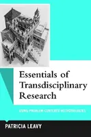 Aspecte esențiale ale cercetării transdisciplinare - Utilizarea metodologiilor centrate pe probleme - Essentials of Transdisciplinary Research - Using Problem-Centered Methodologies